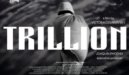 De Victor Kossakovsky, sobre o que é o novo filme produzido por Joaquin Phoenix, “Trillion”?